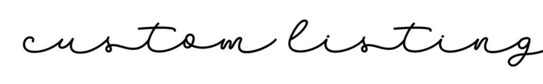 Custom Listing For Katie Carter