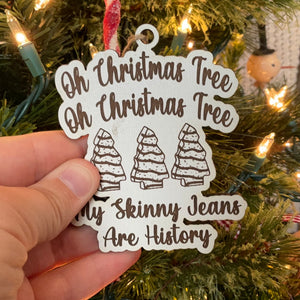 Oh Christmas Tree My Skinny Jeans Are History Ornament