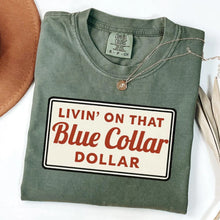 Load image into Gallery viewer, Livin&#39; On That Blue Collar Dollar