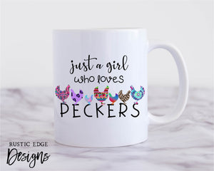 Just A Girl Who Loves Peckers Mug