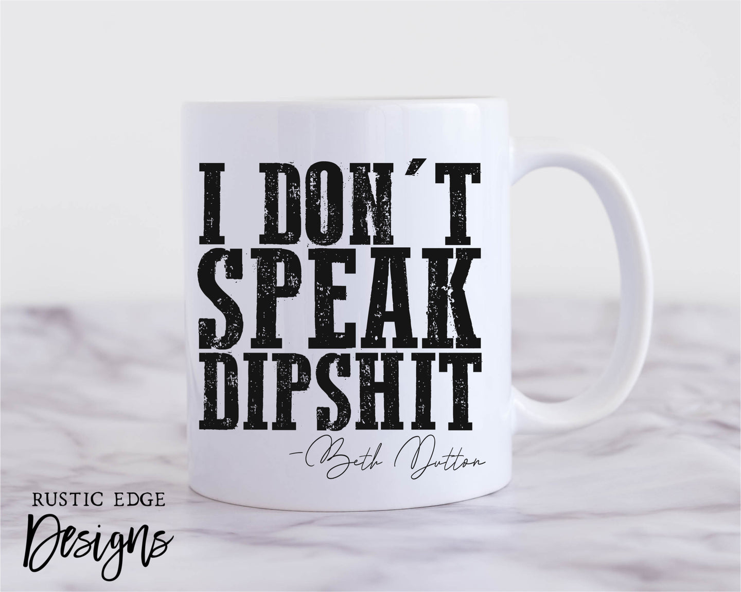 I Don't Speak Dipshit Mug