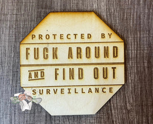 Protected By Fuck Around and Find Out Surveillance Wood Sign