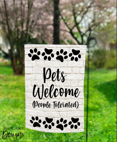 Pets Welcome People Tolerated Garden Flag