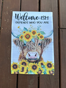 Welcome-ish Depends On Who You Are Highland Cow garden Flag