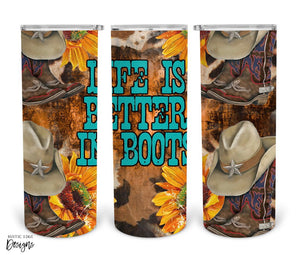 Life Is Better In Boots Sublimation Tumbler